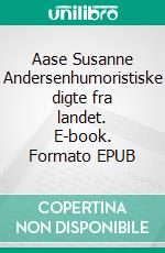 Aase Susanne Andersenhumoristiske digte fra landet. E-book. Formato EPUB ebook