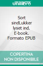 Sort sindLukker lyset ind. E-book. Formato EPUB ebook