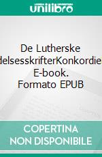 De Lutherske BekendelsesskrifterKonkordiebogen. E-book. Formato EPUB ebook