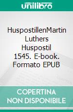 HuspostillenMartin Luthers Huspostil 1545. E-book. Formato EPUB ebook di Finn B. Andersen