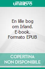 En lille bog om Irland. E-book. Formato EPUB ebook