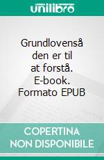 Grundlovenså den er til at forstå. E-book. Formato EPUB ebook