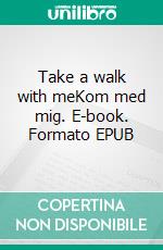 Take a walk with meKom med mig. E-book. Formato EPUB ebook di Emory Lou Thomsen