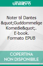 Noter til Dantes &quot;Guddommelige Komedie&quot;. E-book. Formato EPUB ebook