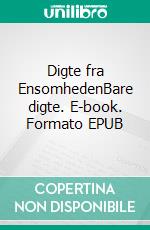 Digte fra EnsomhedenBare digte. E-book. Formato EPUB ebook di Noomi Helena Rasmussen