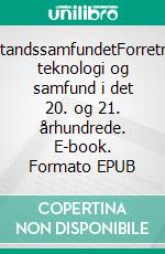 VelstandssamfundetForretning, teknologi og samfund  i det 20. og 21. århundrede. E-book. Formato EPUB ebook di Jens Christensen