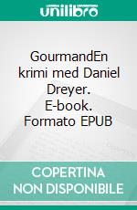 GourmandEn krimi med Daniel Dreyer. E-book. Formato EPUB ebook di Michael Clasen