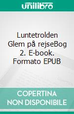 Luntetrolden Glem på rejseBog 2. E-book. Formato EPUB ebook di Ulla Sønderup-Andersen