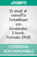 Et strejf af vanvidTo fortællinger om forelskelse. E-book. Formato EPUB ebook
