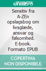 Sensitiv fra A-ZEn opslagsbog om livsglæde, ansvar og følsomhed. E-book. Formato EPUB ebook di Stinemaria Mollie Jensen