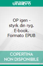 OP igen - styrk din ryg. E-book. Formato EPUB ebook