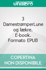 3 DamestrømperLune og lækre. E-book. Formato EPUB ebook di Mette Walther