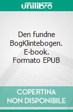 Den fundne BogKlintebogen. E-book. Formato EPUB ebook