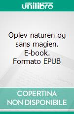 Oplev naturen og sans magien. E-book. Formato EPUB ebook