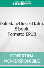 DalredageDiesel-Haiku. E-book. Formato EPUB ebook