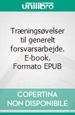 Træningsøvelser til generelt forsvarsarbejde. E-book. Formato EPUB ebook