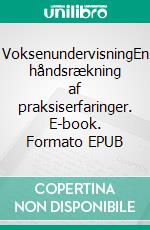 VoksenundervisningEn håndsrækning af praksiserfaringer. E-book. Formato EPUB ebook di Unna Hvid