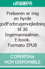 Frelseren er mig en hyrde godForbrugervejledning til 30 Ingemannsalmer. E-book. Formato EPUB ebook