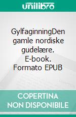 GylfaginningDen gamle nordiske gudelære. E-book. Formato EPUB ebook