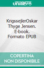 KrigssejlerOskar Thyge Jensen. E-book. Formato EPUB ebook
