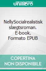 NellySocialrealistisk slægtsroman. E-book. Formato EPUB ebook
