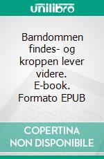 Barndommen findes- og kroppen lever videre. E-book. Formato EPUB ebook