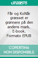 Får og KoNår græsset er grønnere på den andens mark. E-book. Formato EPUB ebook di Charlotte Amalie Ünal