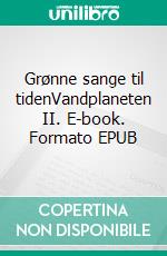 Grønne sange til tidenVandplaneten II. E-book. Formato EPUB ebook di Kaj Smedemark