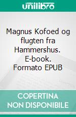 Magnus Kofoed og flugten fra Hammershus. E-book. Formato EPUB ebook