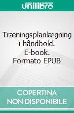 Træningsplanlægning i håndbold. E-book. Formato EPUB ebook di Peter Schmidt