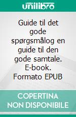 Guide til det gode spørgsmålog en guide til den gode samtale. E-book. Formato EPUB ebook