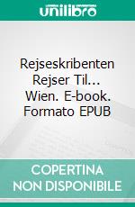 Rejseskribenten Rejser Til... Wien. E-book. Formato EPUB ebook di Linda Nielsen