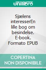 Sjælens interesserEn lille bog om besindelse. E-book. Formato EPUB ebook di Kim Gørtz