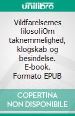 Vildfarelsernes filosofiOm taknemmelighed, klogskab og besindelse. E-book. Formato EPUB ebook di Kim Gørtz