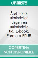 Året 2020- almindelige dage i en ualmindelig tid. E-book. Formato EPUB ebook di Monika L. Petersen