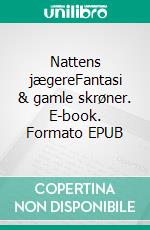 Nattens jægereFantasi & gamle skrøner. E-book. Formato EPUB