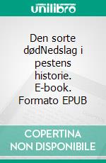 Den sorte dødNedslag i pestens historie. E-book. Formato EPUB