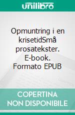 Opmuntring i en krisetidSmå prosatekster. E-book. Formato EPUB ebook