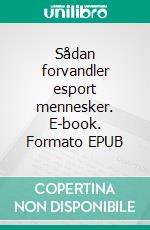 Sådan forvandler esport mennesker. E-book. Formato EPUB