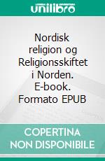 Nordisk religion og Religionsskiftet i Norden. E-book. Formato EPUB ebook