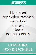 Livet som rejselederDrømmen om sol og succes. E-book. Formato EPUB ebook di Mikkel Zeki Larsen