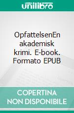 OpfattelsenEn akademisk krimi. E-book. Formato EPUB ebook di Jonathan Lee