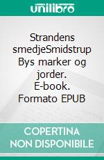 Strandens smedjeSmidstrup Bys marker og jorder. E-book. Formato EPUB ebook