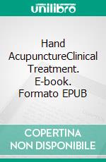 Hand AcupunctureClinical Treatment. E-book. Formato EPUB ebook