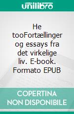 He tooFortællinger og essays fra det virkelige liv. E-book. Formato EPUB ebook