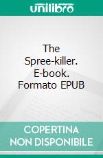 The Spree-killer. E-book. Formato EPUB ebook