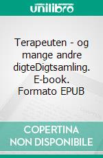 Terapeuten - og mange andre digteDigtsamling. E-book. Formato EPUB ebook