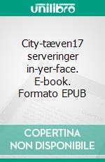 City-tæven17 serveringer in-yer-face. E-book. Formato EPUB ebook