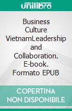 Business Culture VietnamLeadership and Collaboration. E-book. Formato EPUB ebook