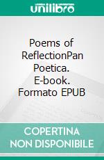 Poems of ReflectionPan Poetica. E-book. Formato EPUB ebook di Jørgen Panduro